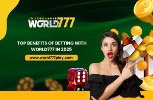 World777 betting benefits